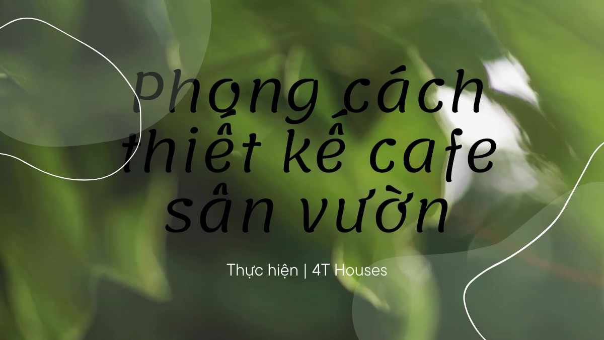 Phong cách thiết kế sân vườn 4T Houses