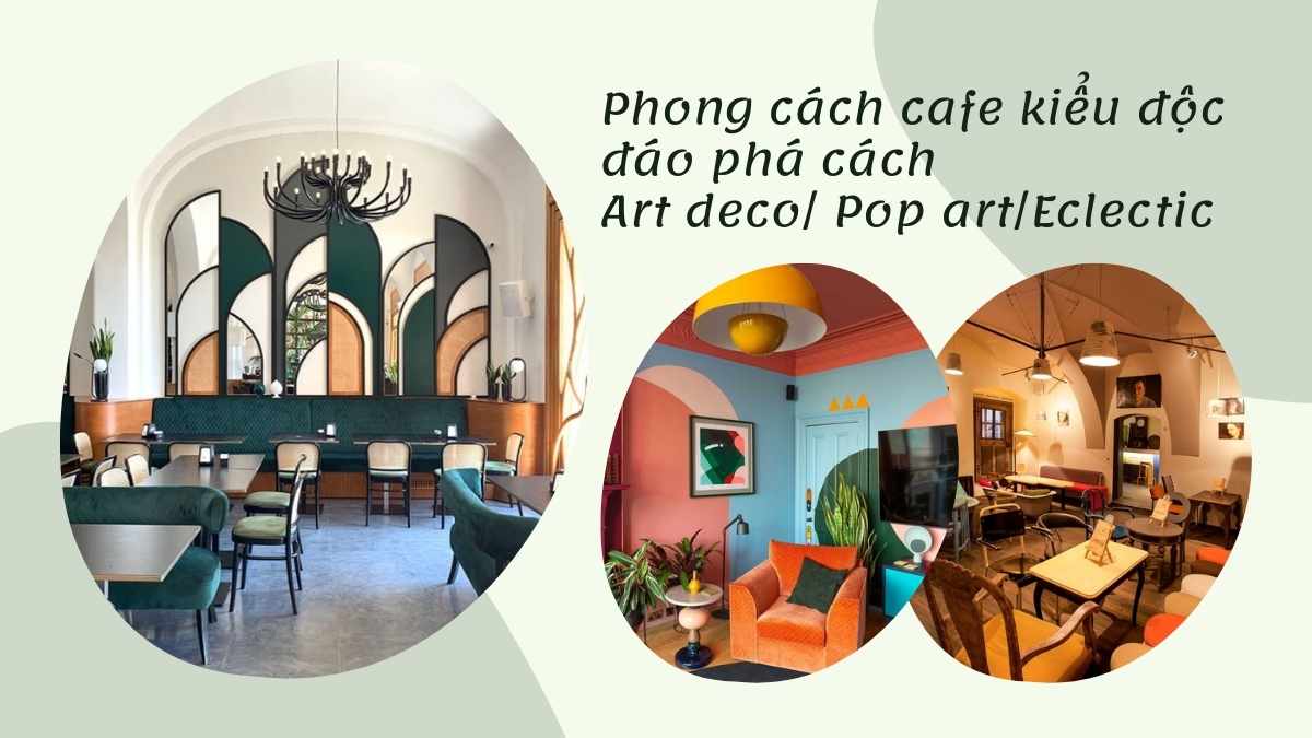 Phong cách cafe kiểu nghệ thuật phá cách (Pop art/ Art deco/Eclectic)